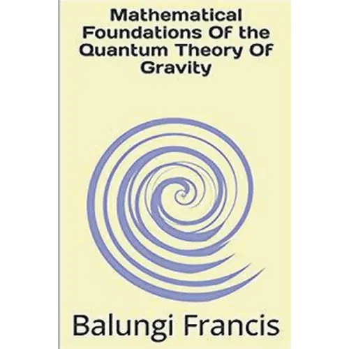 Mathematical Foundation of the Quantum Theory of Gravity