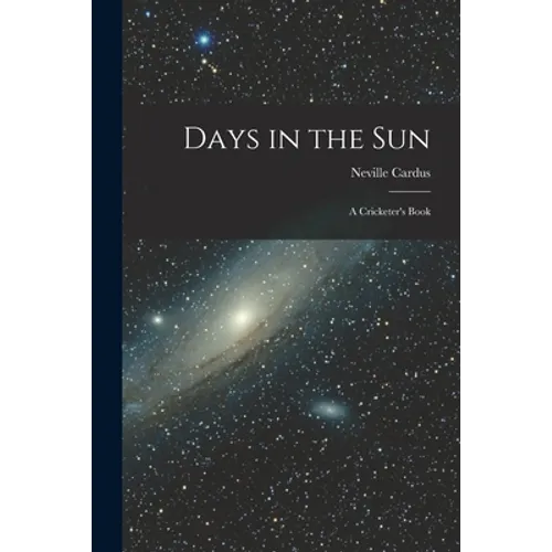 Days in the Sun: a Cricketer's Book