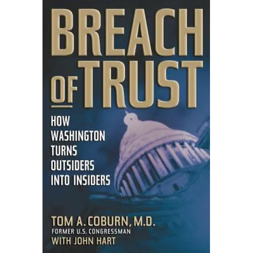 The Breach of Trust: How Washington Turns Outsiders Into Insiders
