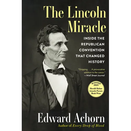 The Lincoln Miracle: Inside the Republican Convention That Changed History