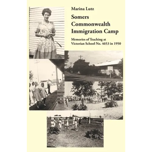 Somers Commonwealth Immigration Camp: Memories of Teaching at Victorian School No. 4653 in 1950