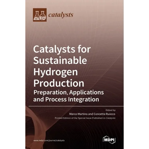 Catalysts for Sustainable Hydrogen Production: Preparation, Applications and Process Integration
