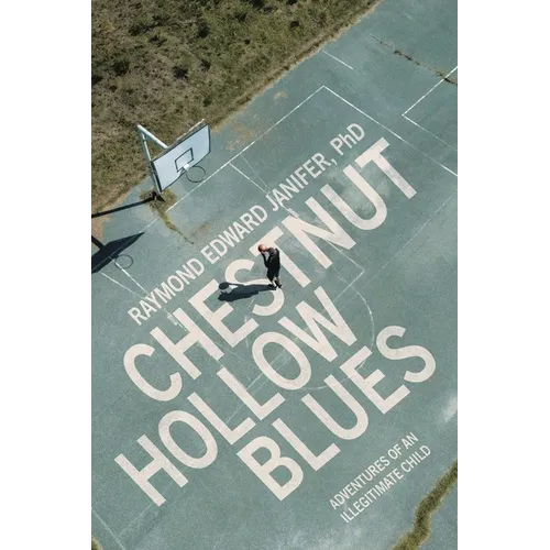 Chestnut Hollow Blues: Adventures of an Illegitimate Child