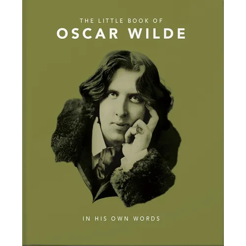 Little Book of Oscar Wilde: Wit and Wisdom to Live by