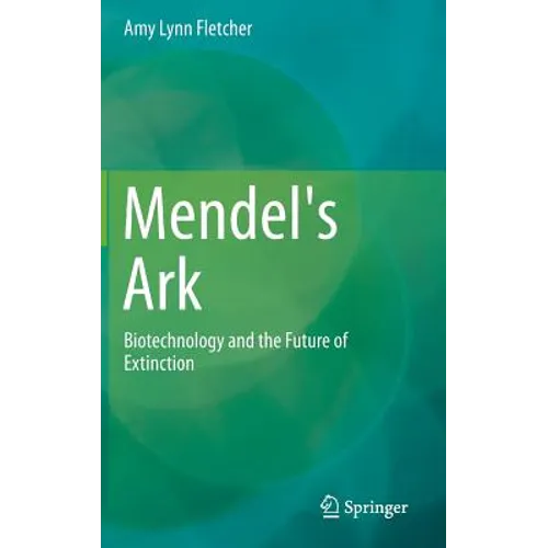 Mendel's Ark: Biotechnology and the Future of Extinction