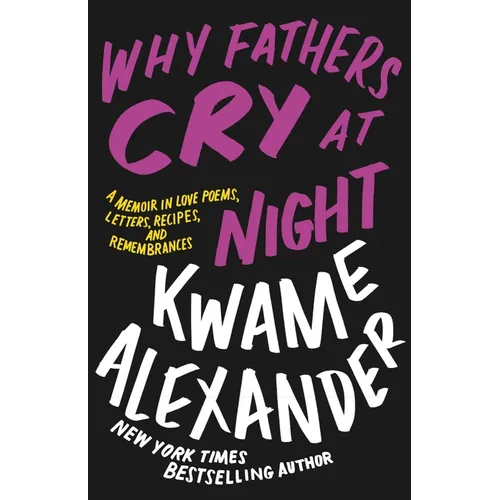 Why Fathers Cry at Night: A Memoir in Love Poems, Letters, Recipes, and Remembrances