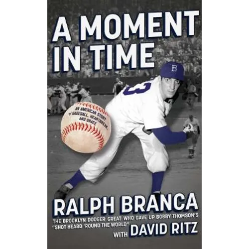 A Moment in Time: An American Story of Baseball, Heartbreak, and Grace