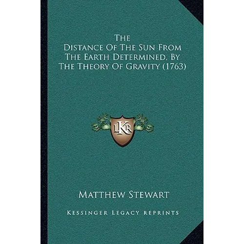 The Distance Of The Sun From The Earth Determined, By The Theory Of Gravity (1763)