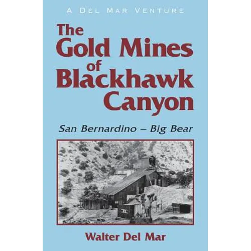 The Gold Mines of Blackhawk Canyon: San Bernardino - Big Bear