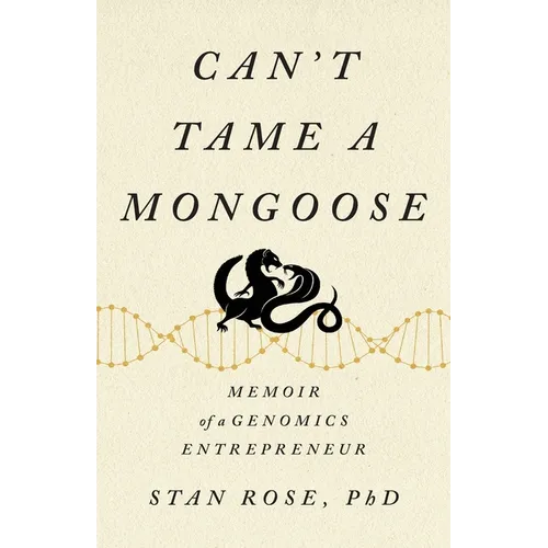 Can't Tame a Mongoose: Memoir of a Genomics Entrepreneur