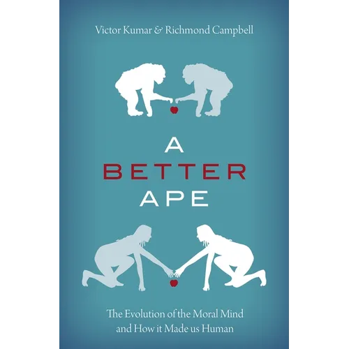 A Better Ape: The Evolution of the Moral Mind and How It Made Us Human