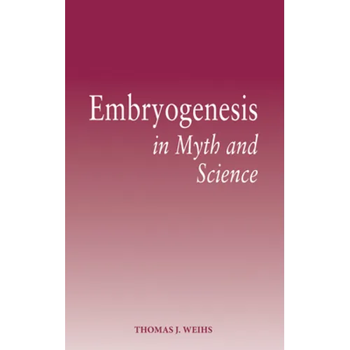 Embryogenesis in Myth and Science