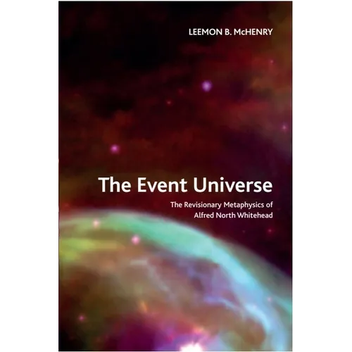 The Event Universe: The Revisionary Metaphysics of Alfred North Whitehead