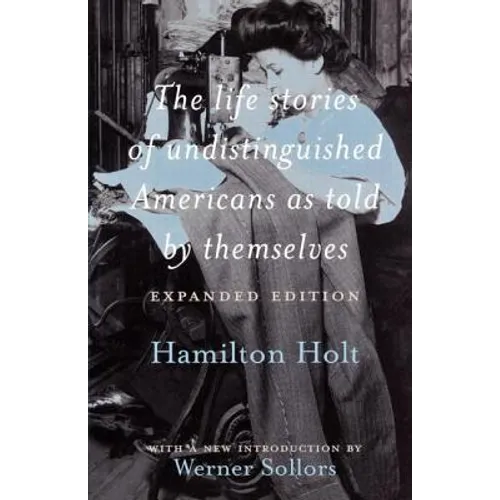 The Life Stories of Undistinguished Americans as Told by Themselves: Expanded Edition