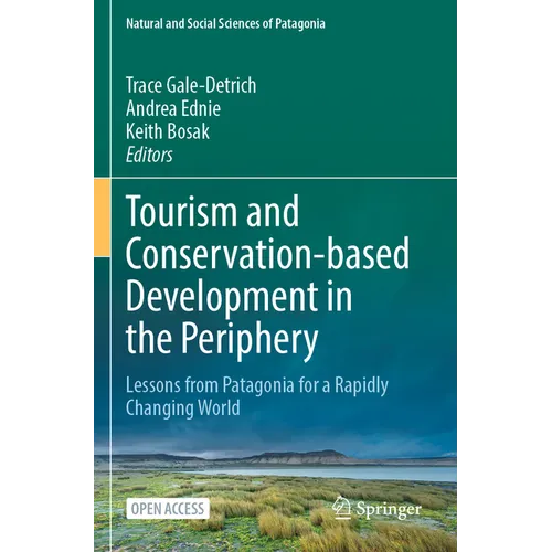 Tourism and Conservation-Based Development in the Periphery: Lessons from Patagonia for a Rapidly Changing World