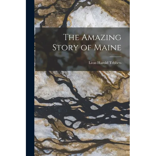 The Amazing Story of Maine