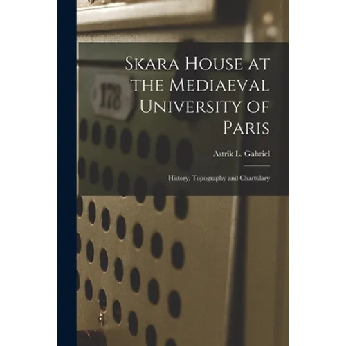 Skara House at the Mediaeval University of Paris: History, Topography and Chartulary