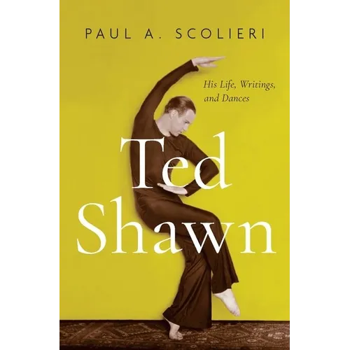 Ted Shawn: His Life, Writings, and Dances