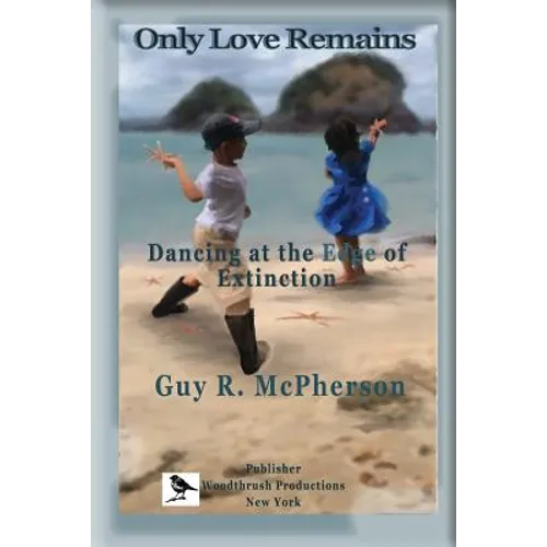 Only Love Remains: Dancing at the Edge of Extinction