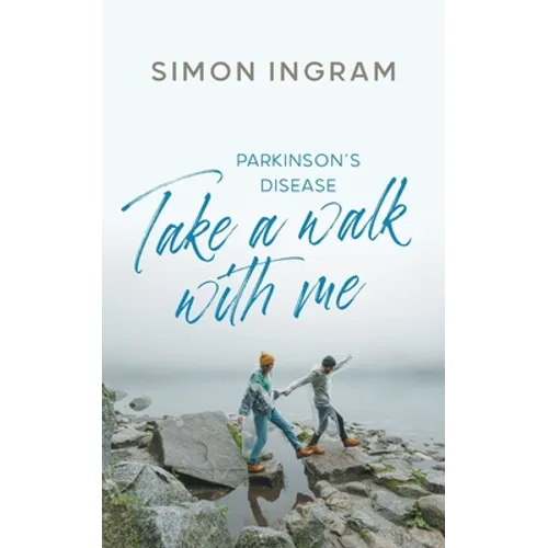 Parkinson's Disease: Take a Walk With Me