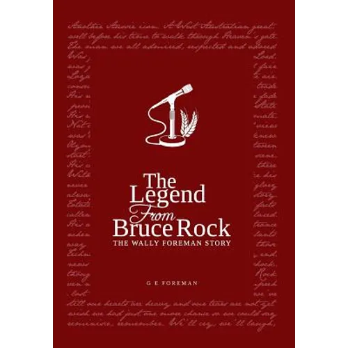The Legend from Bruce Rock: The Wally Foreman Story