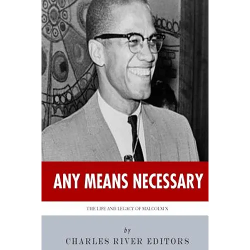 Any Means Necessary: The Life and Legacy of Malcolm X