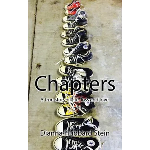 Chapters: A true story of life, loss and love.