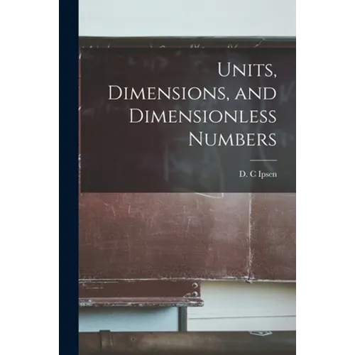 Units, Dimensions, and Dimensionless Numbers