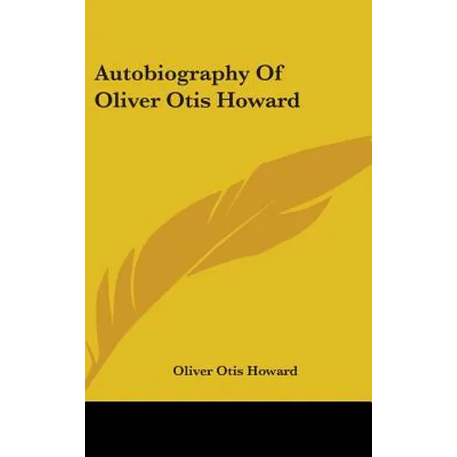 Autobiography Of Oliver Otis Howard