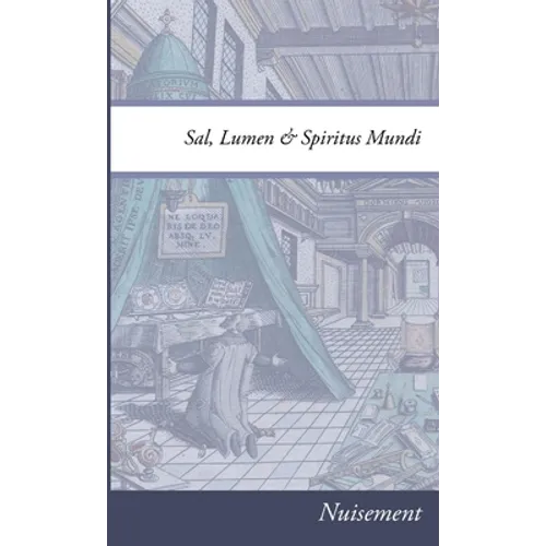 Sal, Lumen & Spiritus Mundi