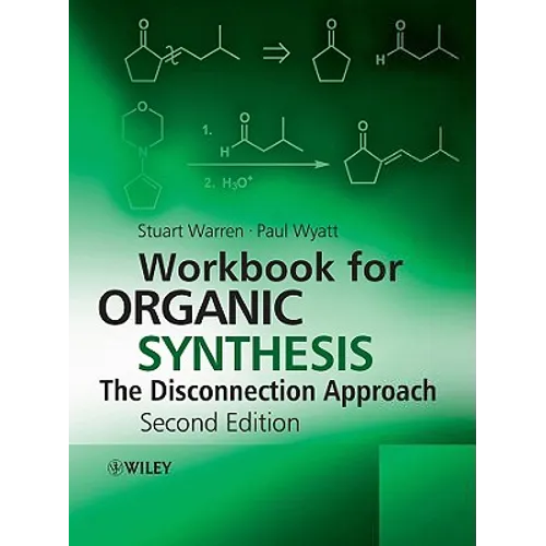Workbook for Organic Synthesis: The Disconnection Approach
