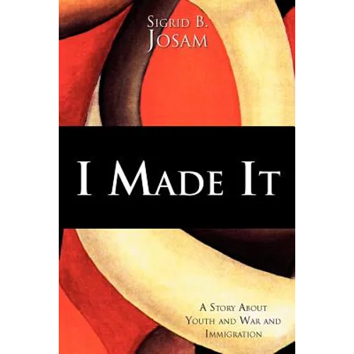 I Made It: A Story about Youth and War and Immigration
