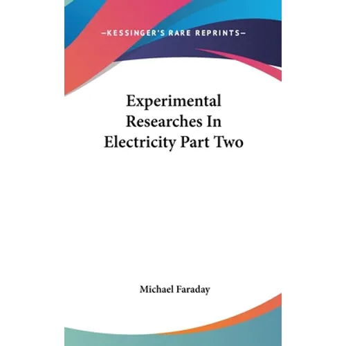 Experimental Researches In Electricity Part Two