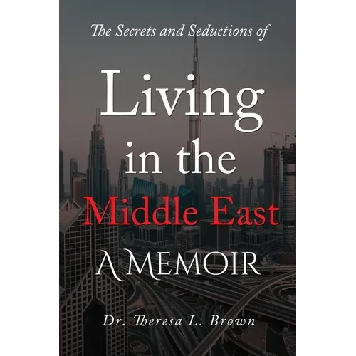 The Secrets and Seductions of Living in the Middle East