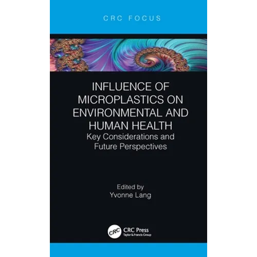 Influence of Microplastics on Environmental and Human Health: Key Considerations and Future Perspectives