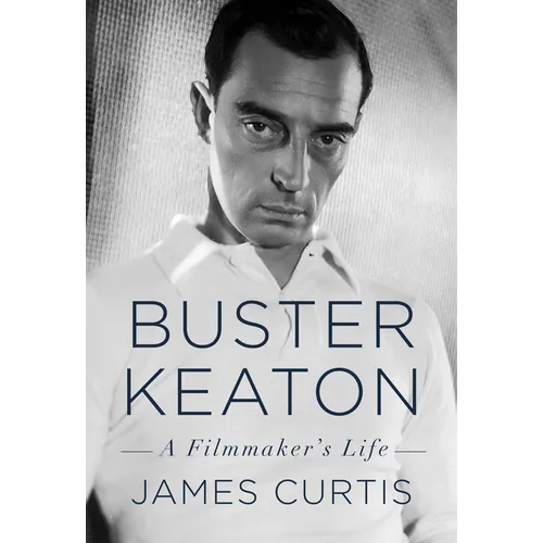 Buster Keaton: A Filmmaker's Life