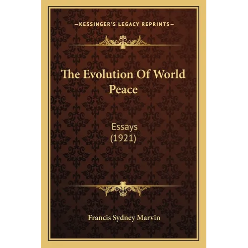 The Evolution Of World Peace: Essays (1921)