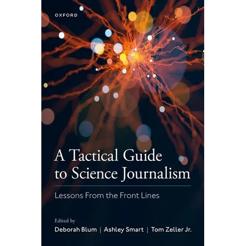 A Tactical Guide to Science Journalism: Lessons from the Front Lines