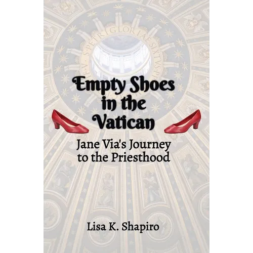 Empty Shoes In The Vatican: Jane Via's Journey to the Priesthood