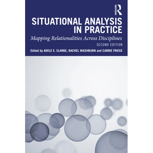 Situational Analysis in Practice: Mapping Relationalities Across Disciplines