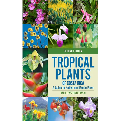 Tropical Plants of Costa Rica: A Guide to Native and Exotic Flora