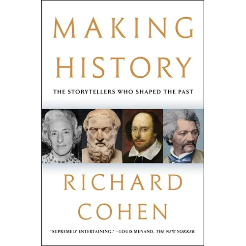 Making History: The Storytellers Who Shaped the Past