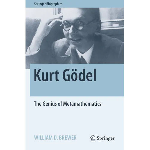 Kurt Gödel: The Genius of Metamathematics