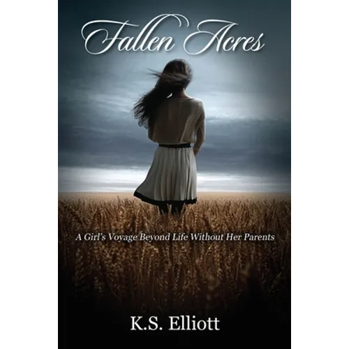 Fallen Acres: A Girl's Voyage Beyond Life Without Her Parents