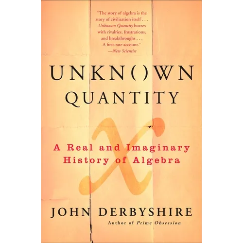 Unknown Quantity: A Real and Imaginary History of Algebra