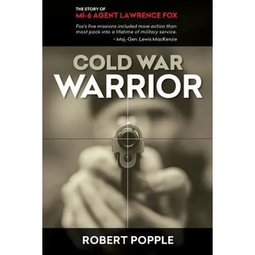 Cold War Warrior: Canadian MI-6 Agent Lawrence Fox