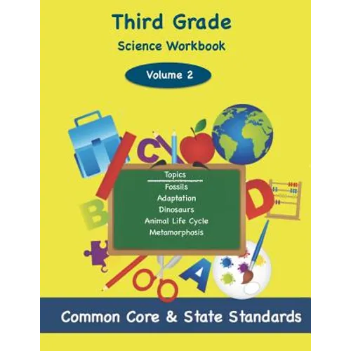 Third Grade Science Volume 2: Topics: Fossils, Adaptation, Dinosaurs, Animal Life Cycle, Metamorphosis