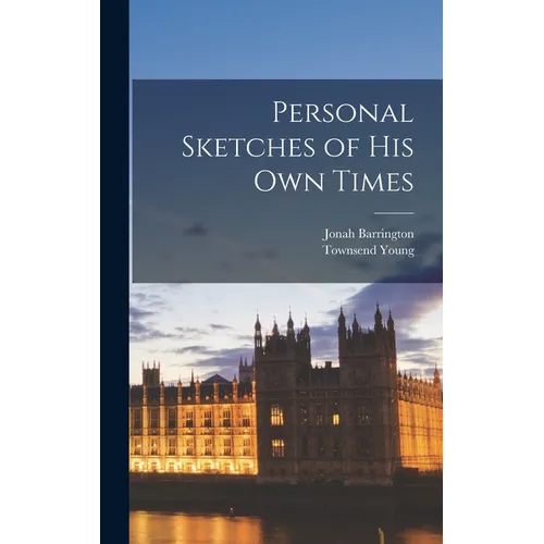 Personal Sketches of his Own Times