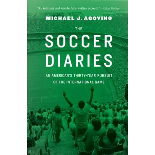 The Soccer Diaries: An American's Thirty-Year Pursuit of the International Game