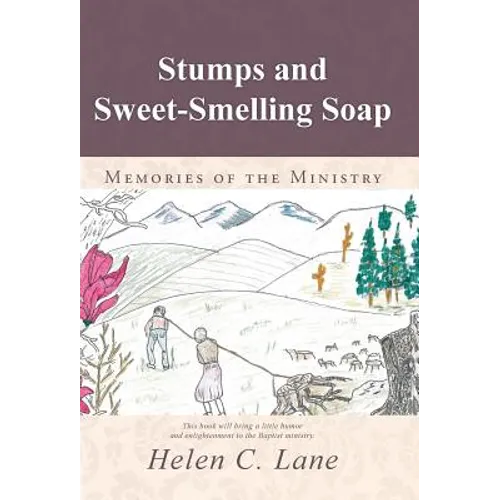 Stumps and Sweet-Smelling Soap: Memories of the Ministry
